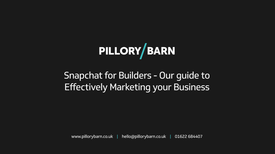 Snapchat for builders? Pillory Barn’s guide to effectively marketing your business